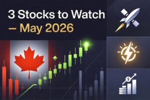3 TSX Stocks to Watch in May 2026: Growth, Value, and the Bigger Picture