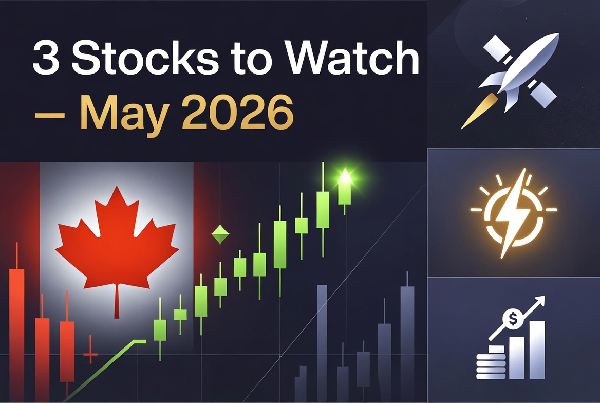 3 TSX Stocks to Watch in May 2026: Growth, Value, and the Bigger Picture